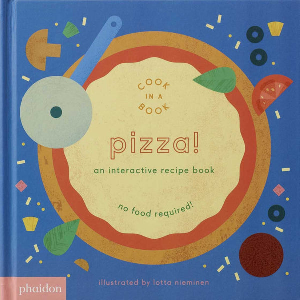 Pizza!: An Interactive Recipe Book (Lotta Nieminen)