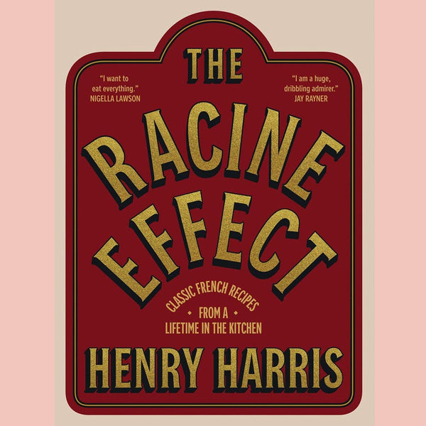 The Racine Effect:  Classic French Recipes from a Lifetime in the Kitchen (Henry Harris)