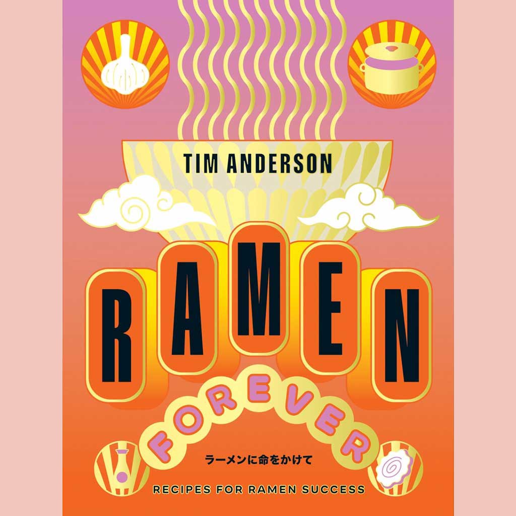 Preorder: Ramen Forever: Recipes for Ramen Success (Tim Anderson)