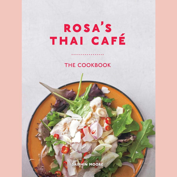 Shopworn: Rosa's Thai Café: The Cookbook (Saiphin Moore)