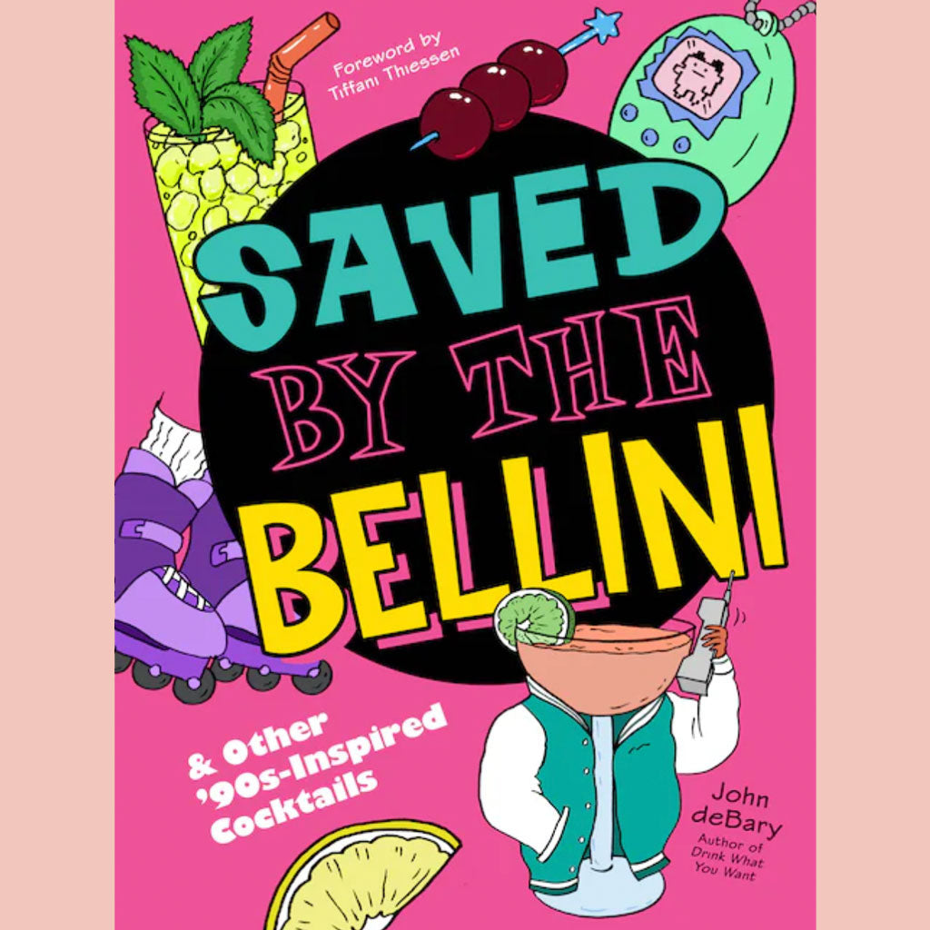 Signed: Saved By The Bellini & Other 90s-Inspired Cocktails (John deBary)