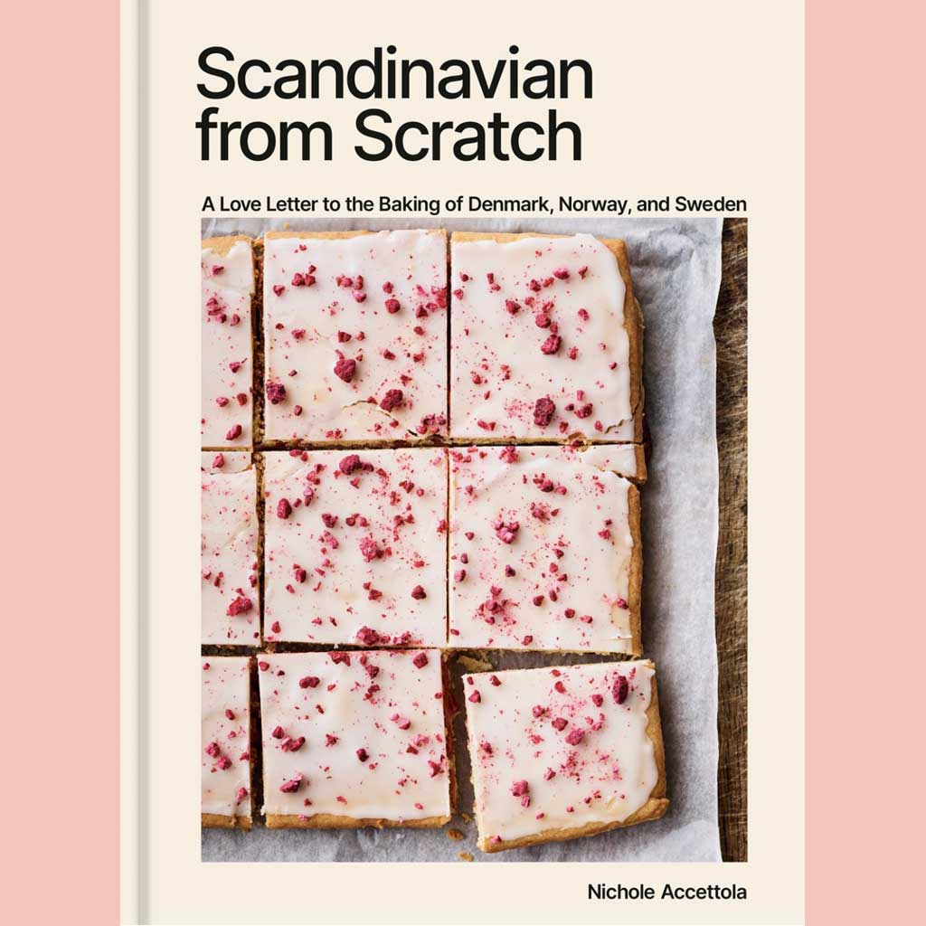 Preorder: Scandinavian from Scratch: A Love Letter to the Baking of Denmark, Norway, and Sweden [A Baking Book] (Nichole Accettola)