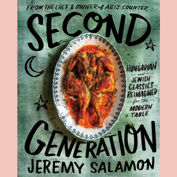 Signed: Second Generation: Hungarian and Jewish Classics Reimagined for the Modern Table (Jeremy Salamon, Casey Elsass)