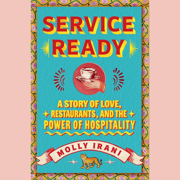 Service Ready:  A Story of Love, Restaurants, and the Power of Hospitality (Molly Irani)
