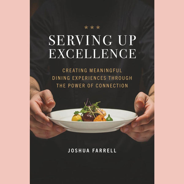 Serving Up Excellence: Creating Meaningful Dining Experiences through the Power of Connection (Joshua Farrell)