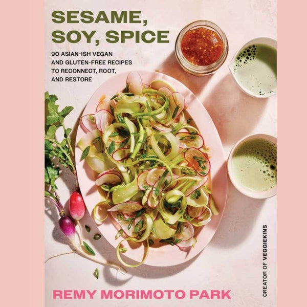 Shopworn: Sesame, Soy, Spice: 90 Asian-ish Vegan and Gluten-free Recipes to Reconnect, Root, and Restore (Remy Morimoto Park)