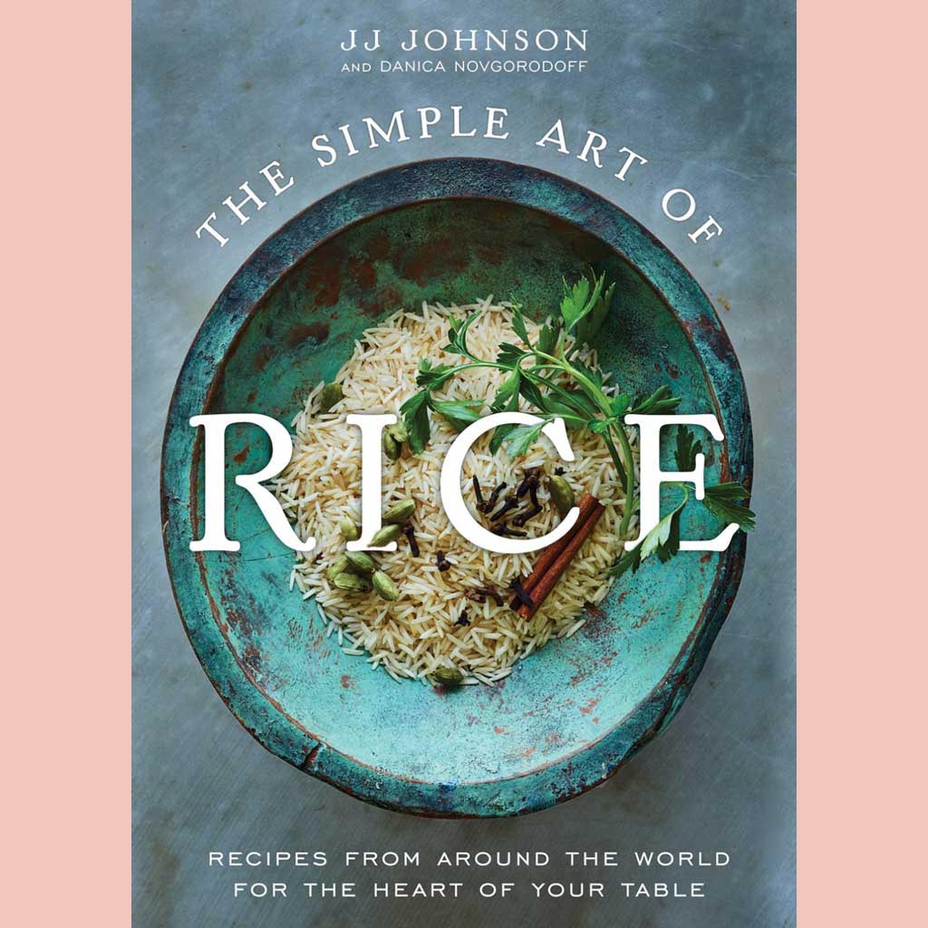 Signed: The Simple Art of Rice: Recipes from Around the World for the Heart of Your Table (JJ Johnson)