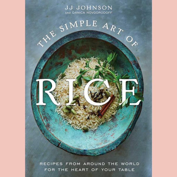Shopworn: Simple Art of Rice: Recipes from Around the World for the Heart of Your Table (JJ Johnson)