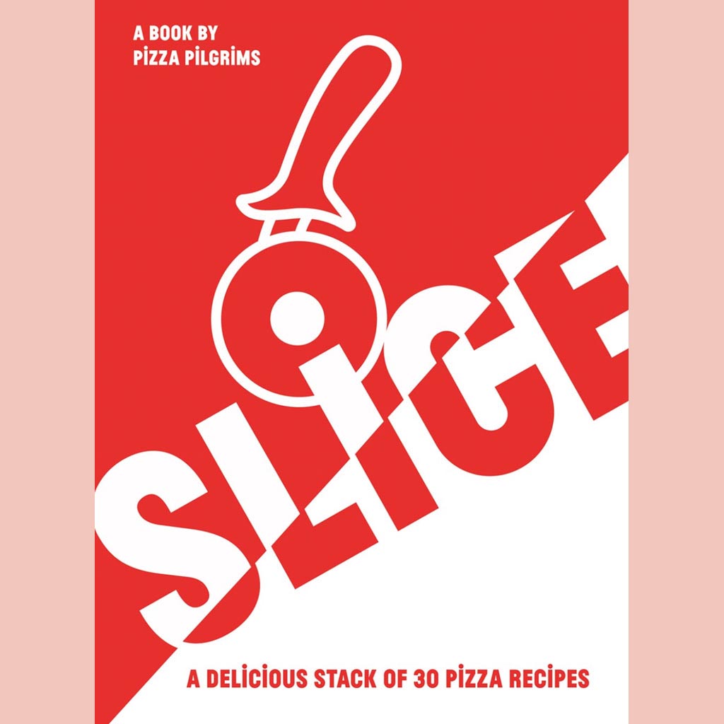 SLICE : A Delicious Stack of 30 Pizza Recipes (Thom Elliot, James Elliot)