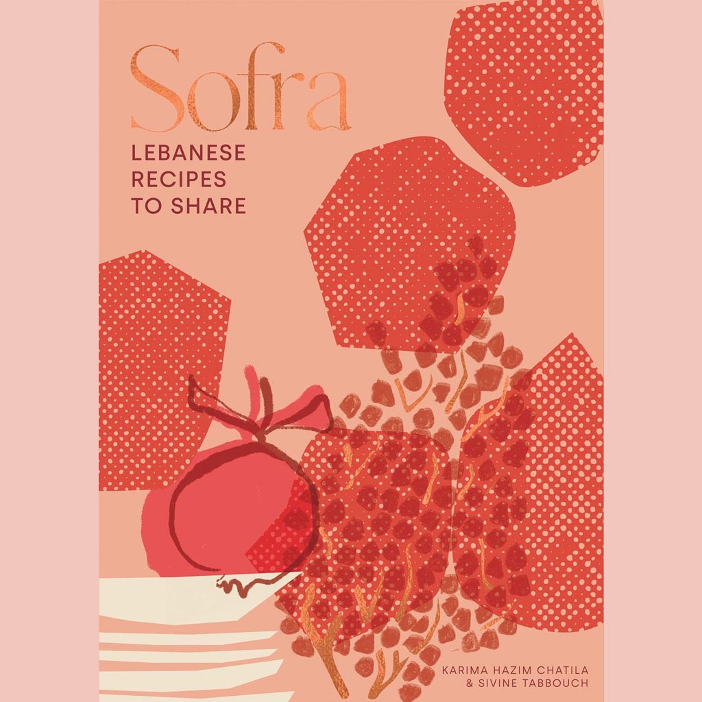 Sofra: Lebanese Recipes to Share (Karima Hazim Chatila, Sivine Tabbouch)