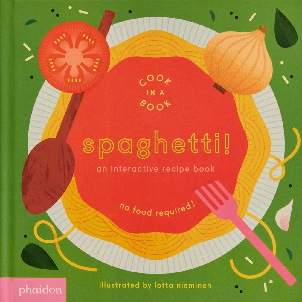 Spaghetti!: An Interactive Recipe Book (Lotta Nieminen)