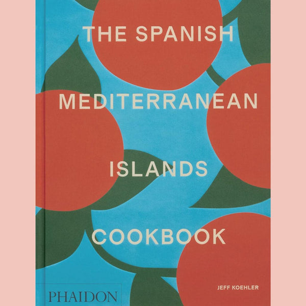 The Spanish Mediterranean Islands Cookbook  (Jeff Koehler)