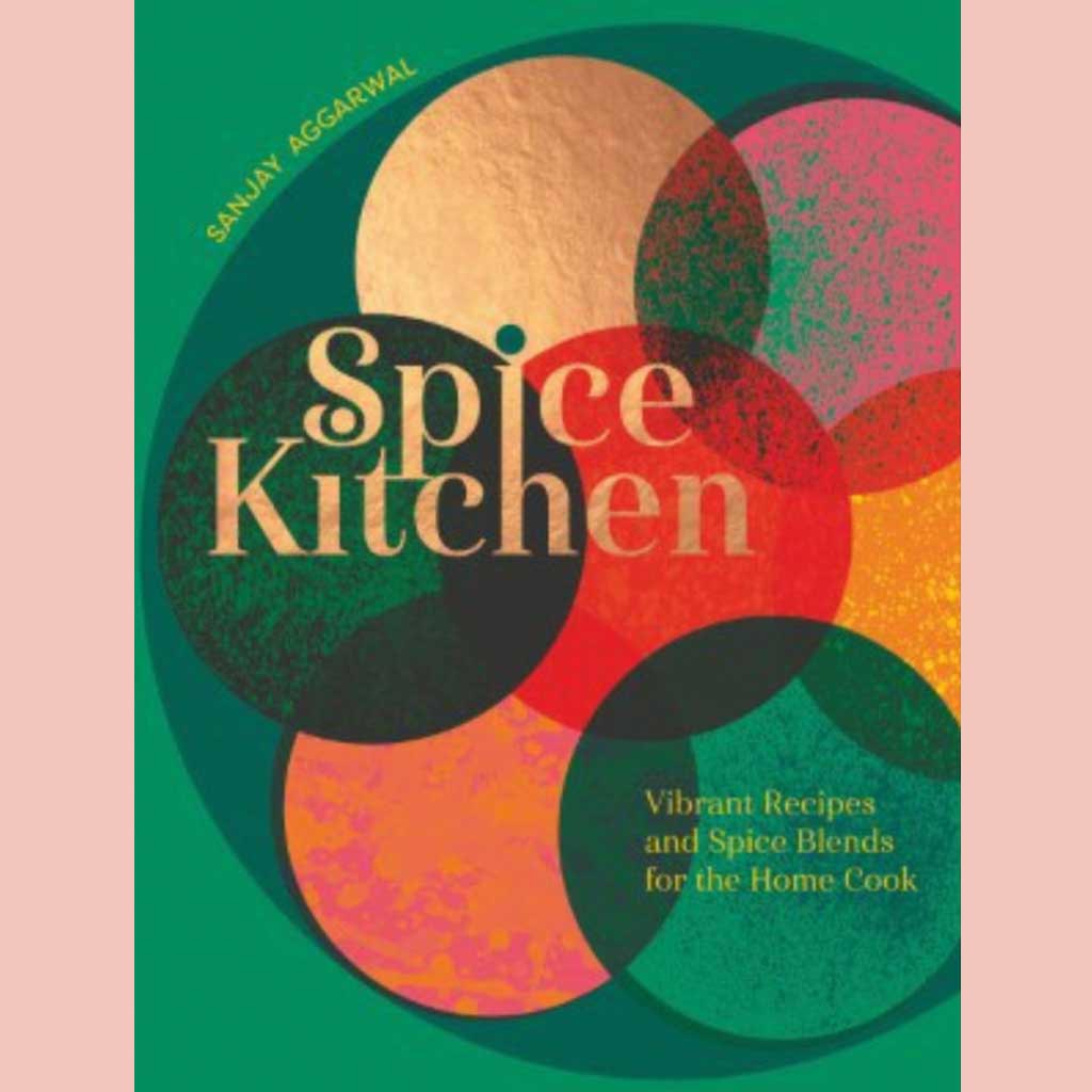 Preorder: Spice Kitchen: Vibrant Recipes And Spice Blends For The Home Cook (Sanjay Aggarwal)