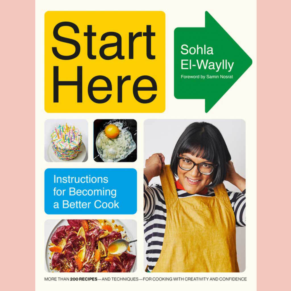 Shopworn: Start Here: Instructions for Becoming a Better Cook: A Cookbook (Sohla El-Waylly)