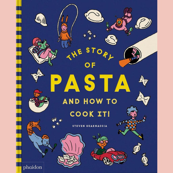 The Story of Pasta and How to Cook It! (Steven Guarnaccia)