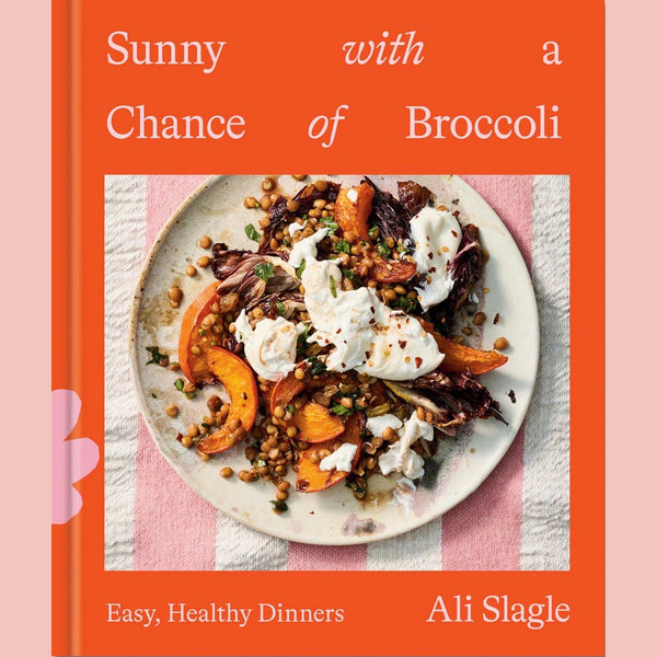 Preorder [2/16/27] Sunny with a Chance of Broccoli: Easy, Healthy Dinners (Ali Slagle)