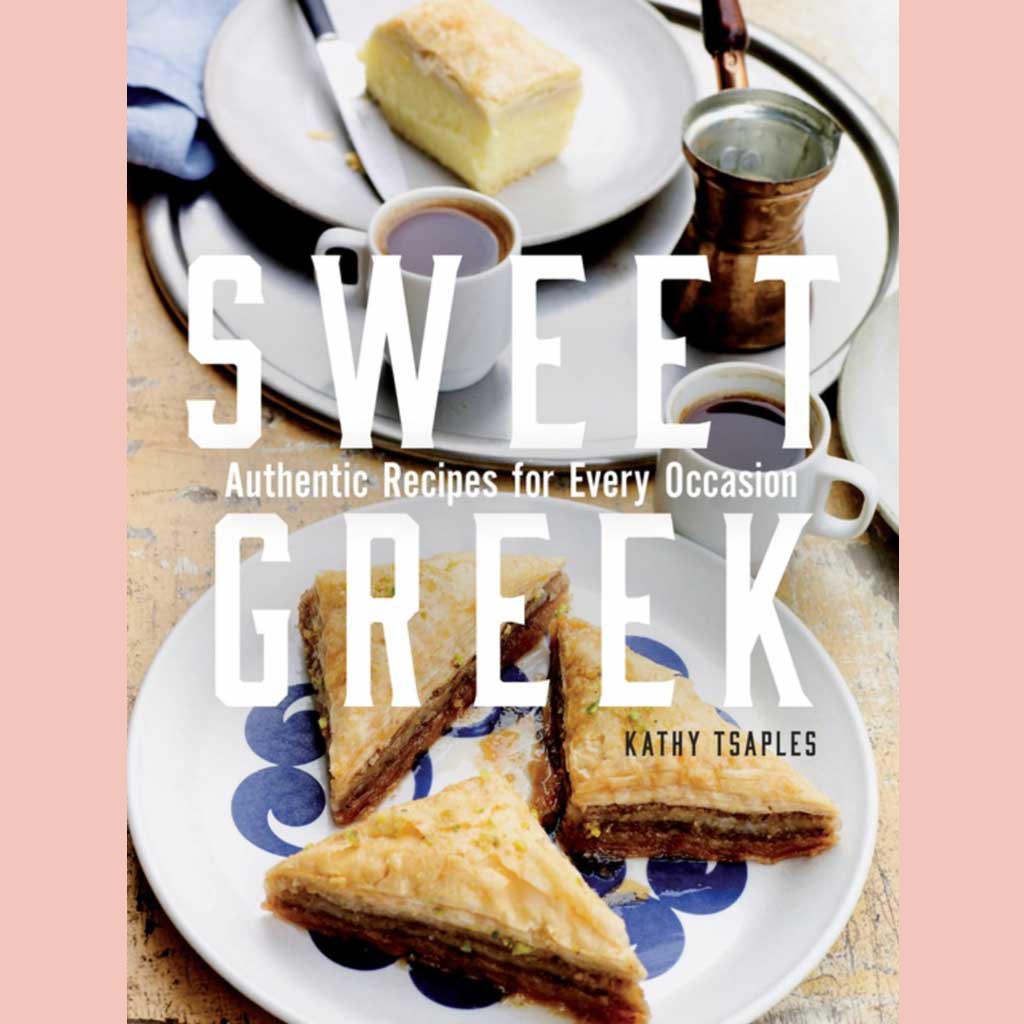 Preorder: Sweet Greek: Authentic Recipes for Every Occasion (Kathy Tsaples)