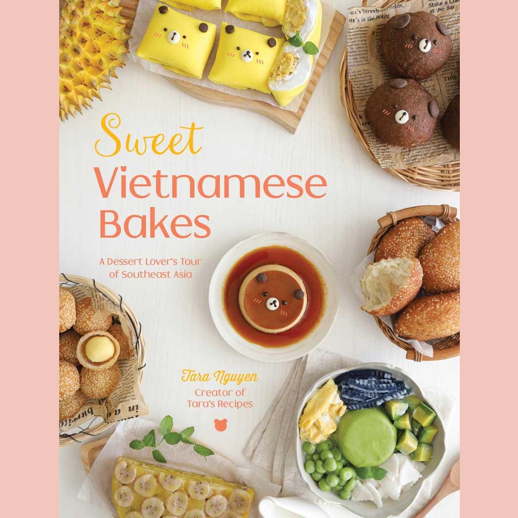 Preorder: Sweet Vietnamese Bakes: A Dessert Lover's Tour of Southeast Asia (Tara Nguyen)