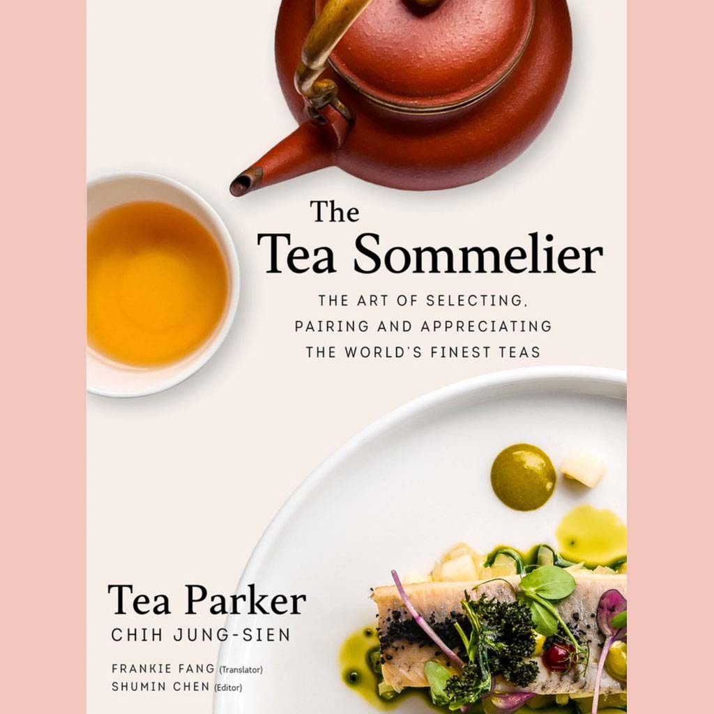 Shopworn: The Tea Sommelier: The Art of Selecting, Pairing and Appreciating the World’s Finest Teas - Tea Parker (Jung-sien Chih)