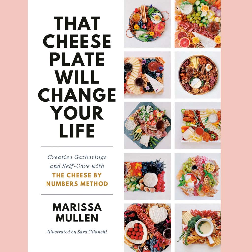 Signed: That Cheese Plate Will Change Your Life: Creative Gatherings and Self-Care with the Cheese By Numbers Method (Marissa Mullen)