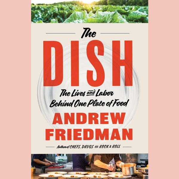 Singed: The Dish: The Lives and Labor Behind One Plate of Food (Andrew Friedman)