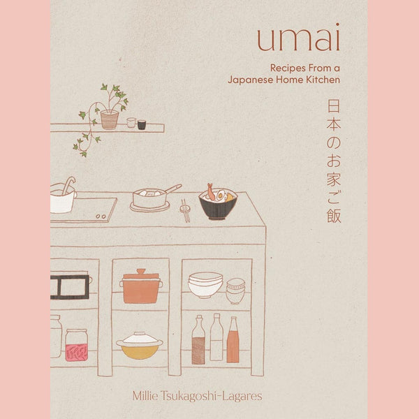 Umai: Recipes From a Japanese Home Kitchen (Millie Tsukagoshi Lagares)