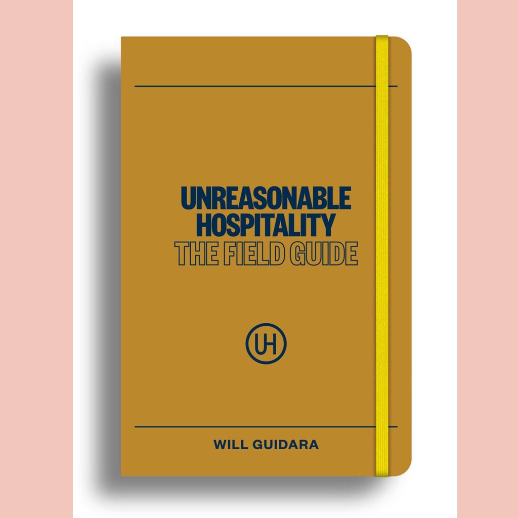 Preorder [4/28/26]: Signed Bookplate Edition: Unreasonable Hospitality: The Field Guide (Will Guidara)