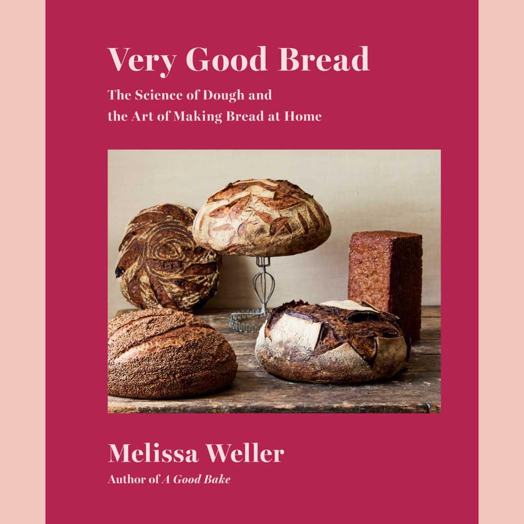 Preorder: Very Good Bread: The Science of Dough and the Art of Making Bread at Home (Melissa Weller)