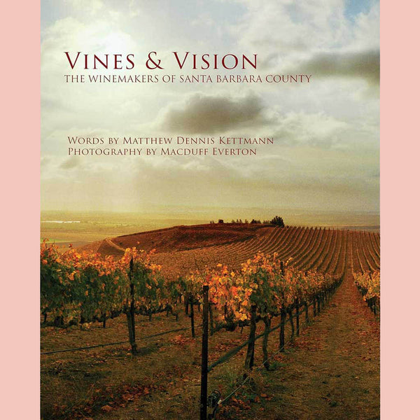 Shopworn: Vines & Vision: The Winemakers of Santa Barbara County (Matthew Dennis Kettmann)