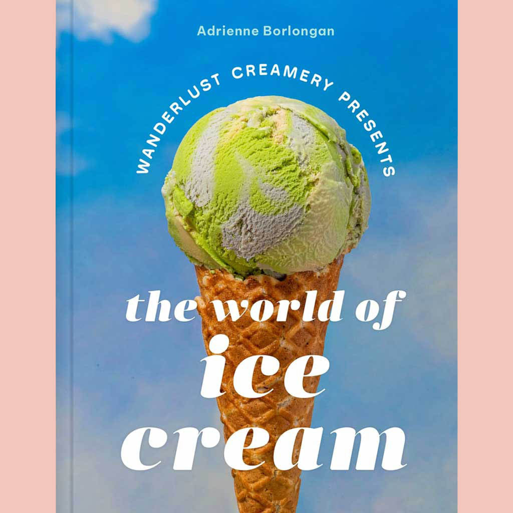 Preorder: Signed: The Wanderlust Creamery Presents: The World of Ice Cream (Adrienne Borlongan)