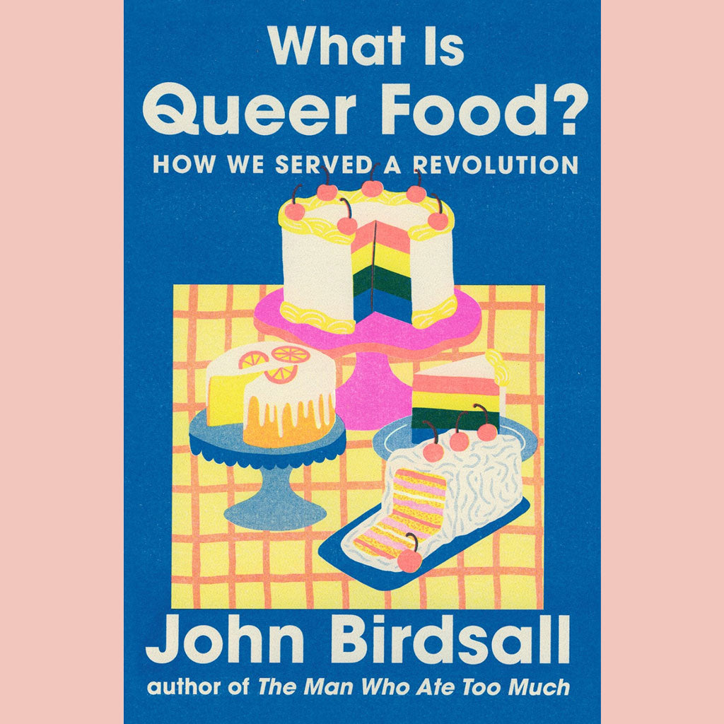 What Is Queer Food? : How We Served a Revolution (John Birdsall)