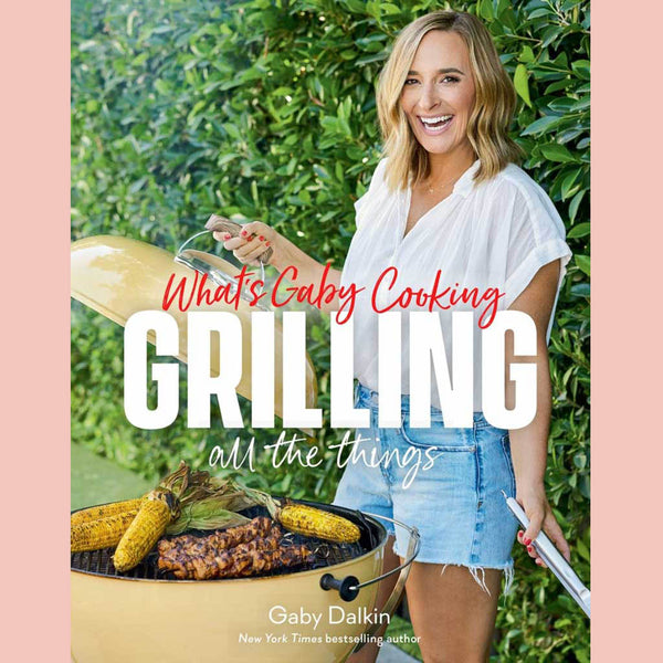 Preorder: Signed Bookplate: What's Gaby Cooking: Grilling All the Things (Gaby Dalkin)