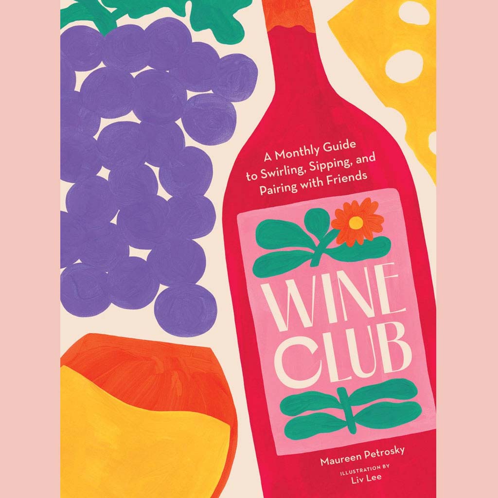 Shopworn Copy: Wine Club: A Monthly Guide to Swirling, Sipping, and Pairing with Friends (Maureen Petrosky)