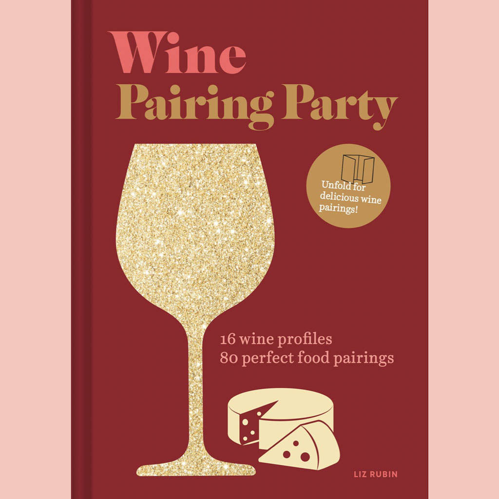 Shopworn Copy: Wine Pairing Party : 16 wine profiles. 80 perfect food pairings. (Liz Rubin)