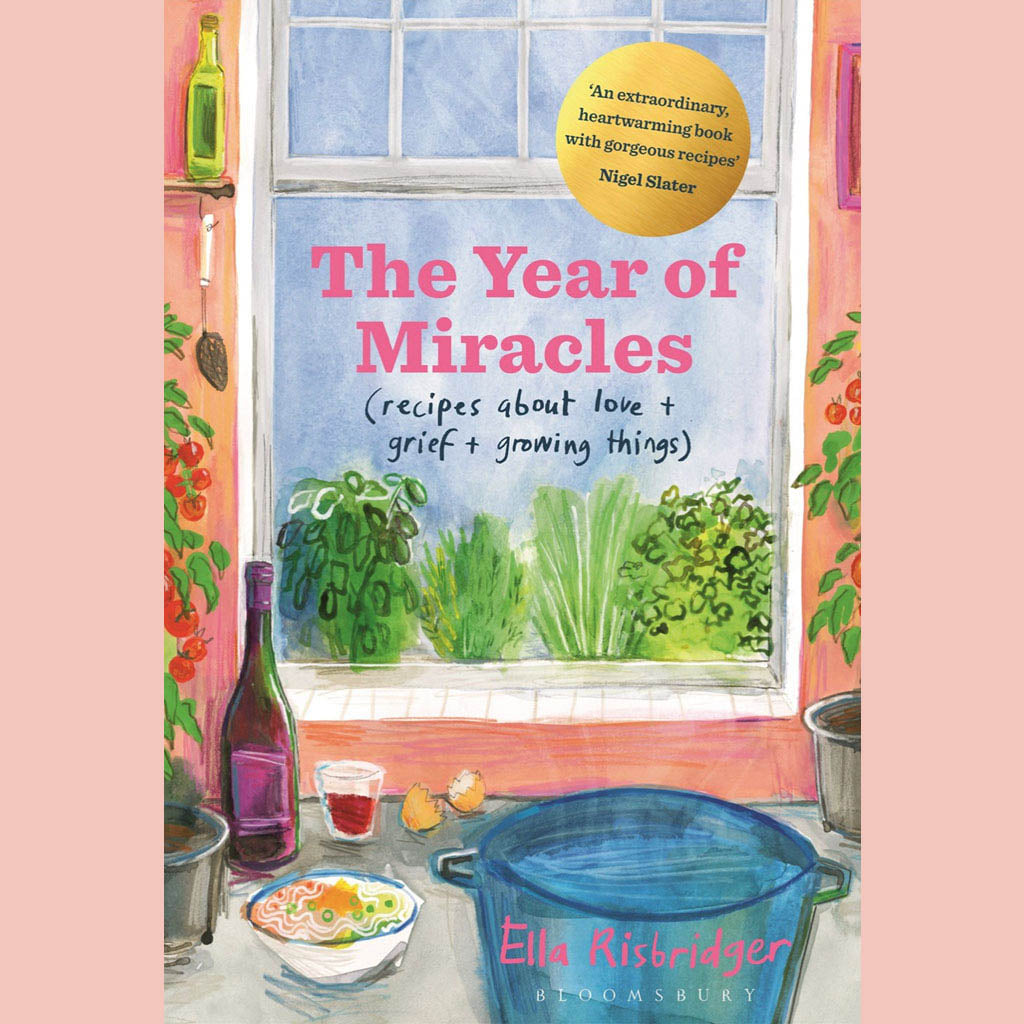 Shopworn: The Year of Miracles: Recipes About Love + Grief + Growing Things (Ella Risbridger)