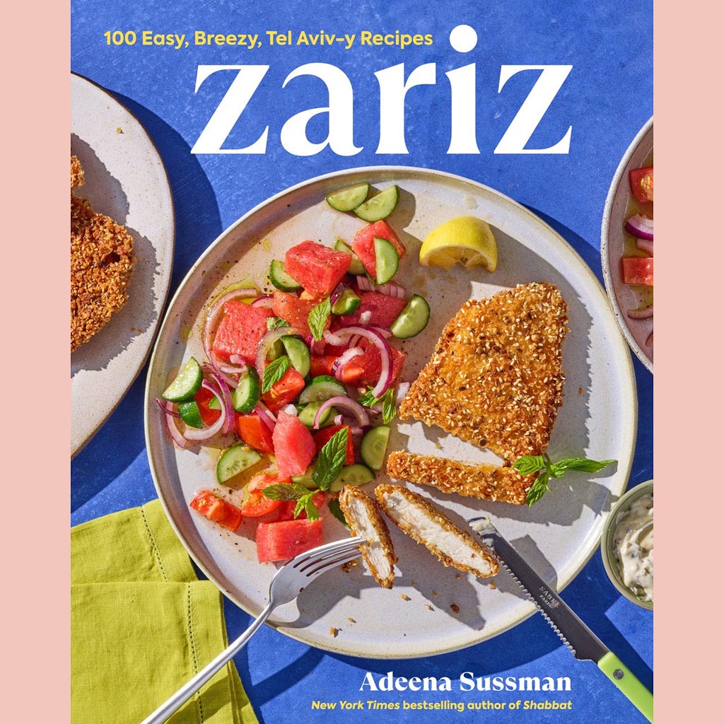 Zariz: 100 Easy, Breezy, Tel Aviv-y Recipes (Adeena Sussman)