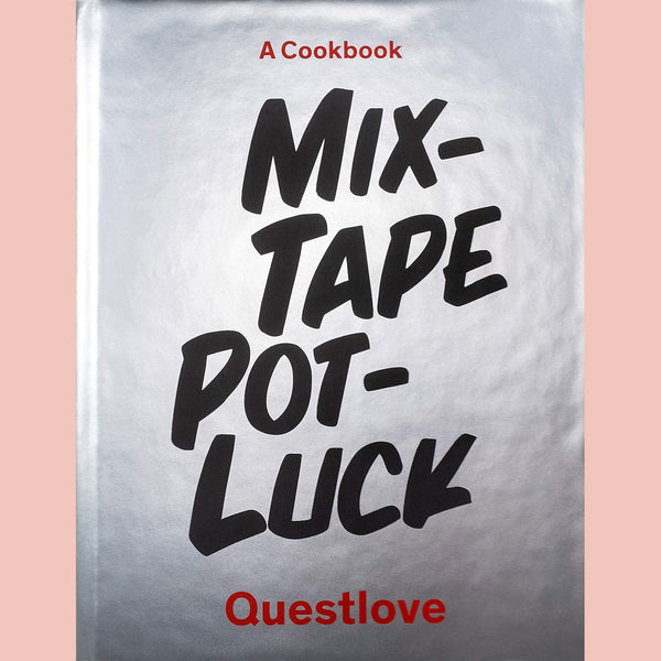 Mixtape Potluck Cookbook: A Dinner Party for Friends, Their Recipes, and the Songs They Inspire (Questlove)
