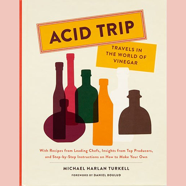 Acid Trip: Travels in the World of Vinegar (Michael Harlan Turkell)