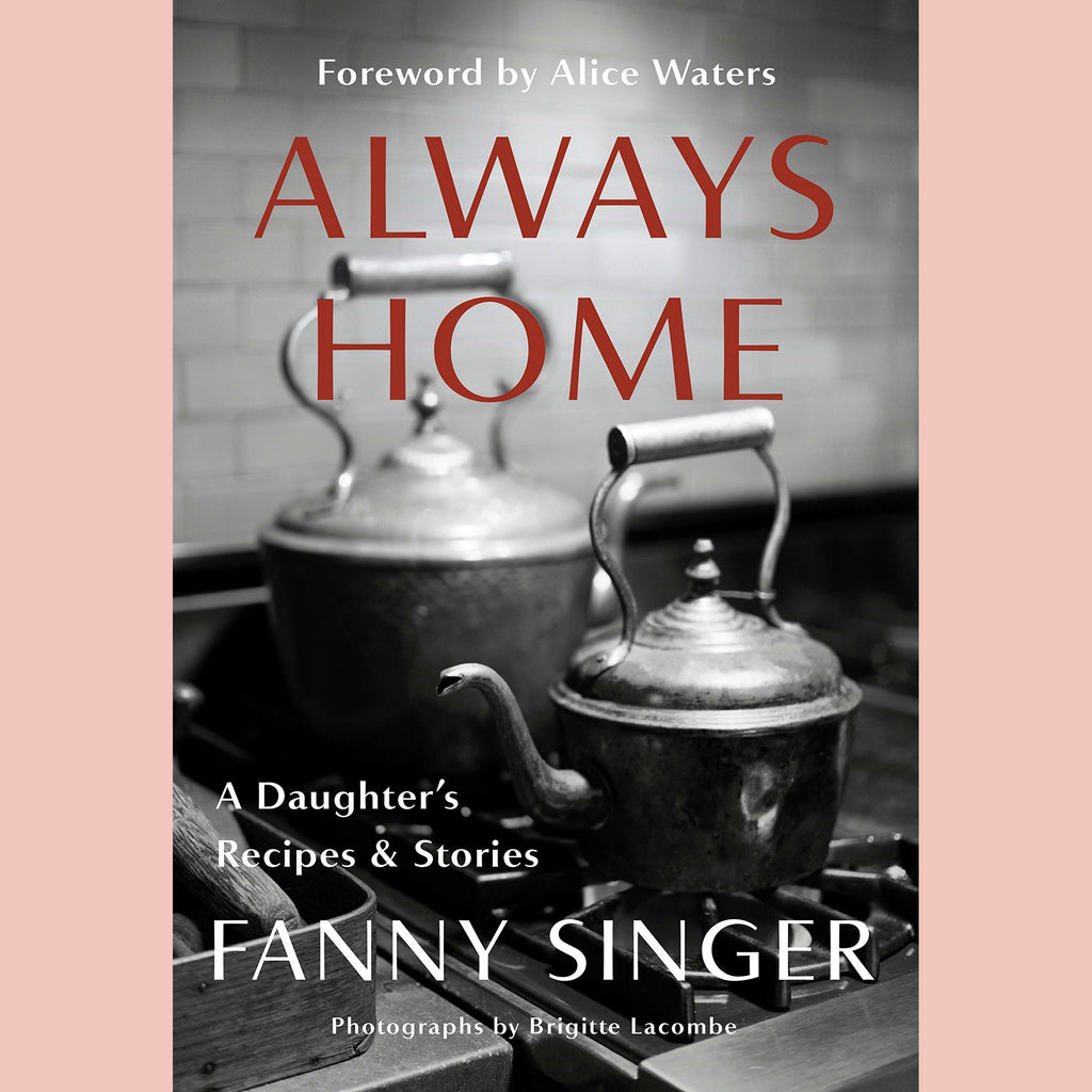 Shopworn Copy: Always Home: A Daughter's Recipes & Stories (Fanny Singer)