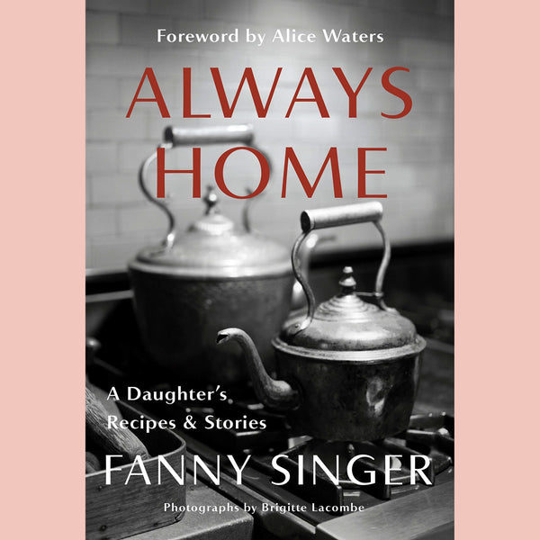 Shopworn: Always Home: A Daughter's Recipes & Stories (Fanny Singer)