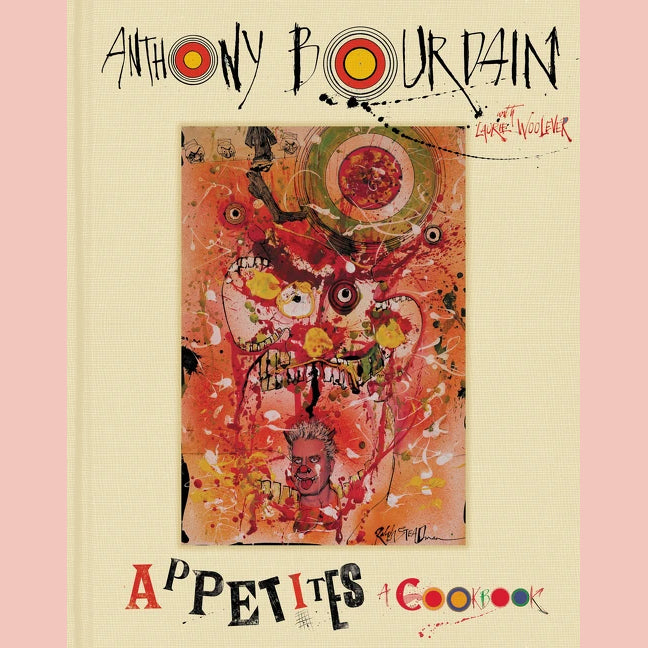 Appetites: A Cookbook (Anthony Bourdain, Laurie Woolever)