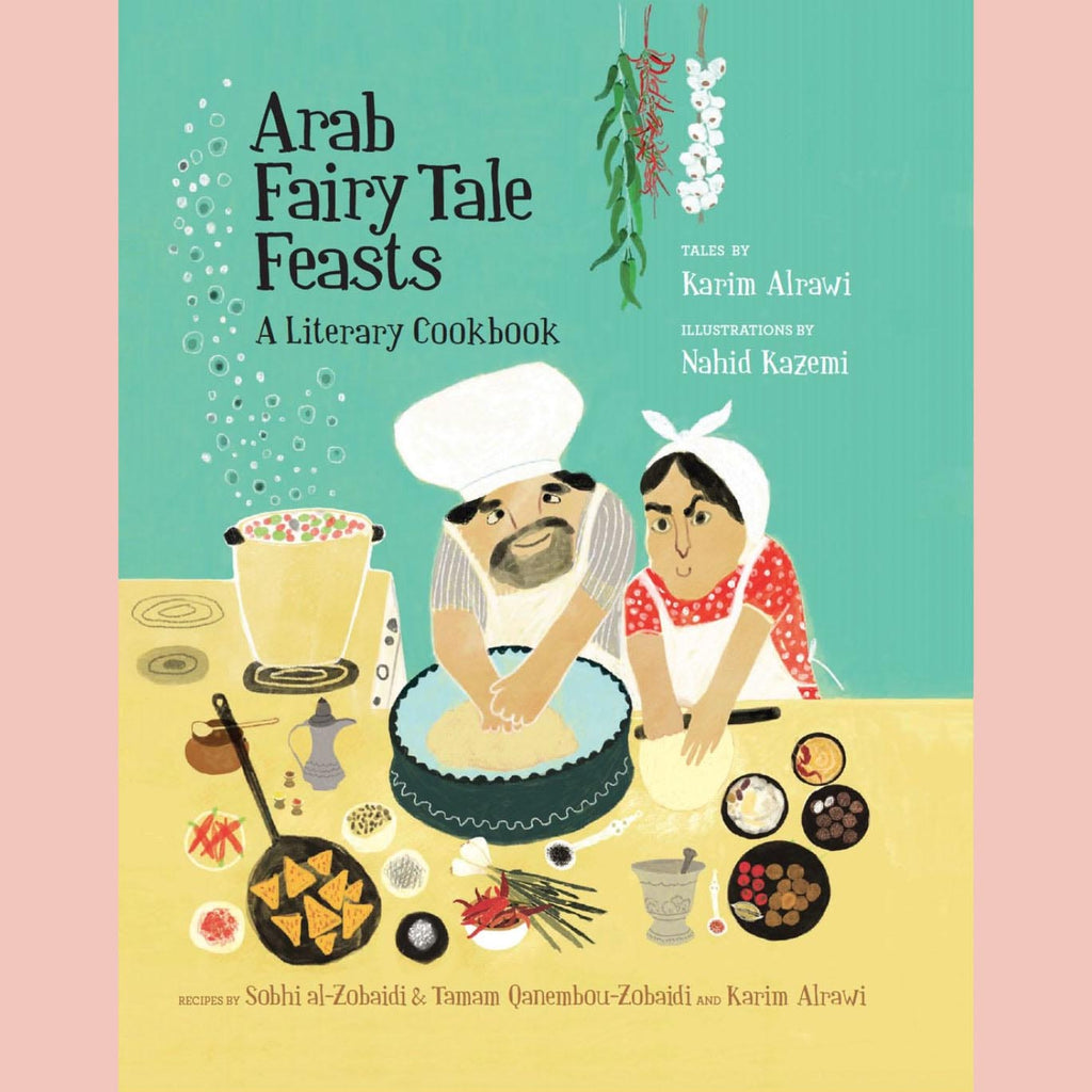 Arab Fairy Tale Feasts: A Literary Cookbook (Karim Alrawi)