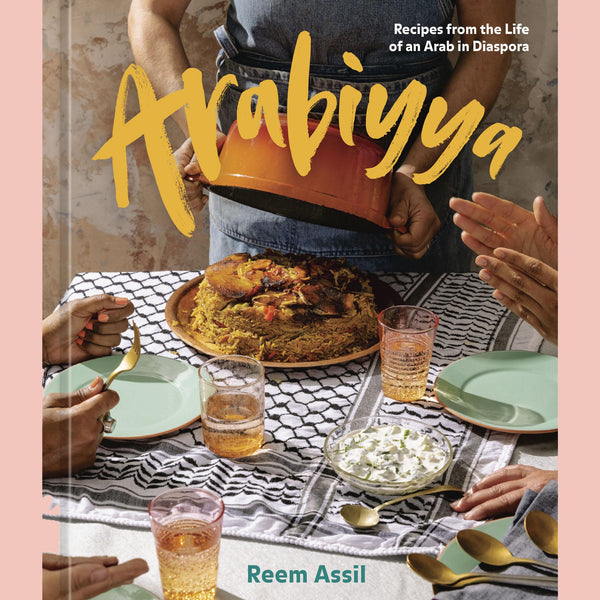Arabiyya: Recipes from the Life of an Arab in Diaspora (Reem Assil)