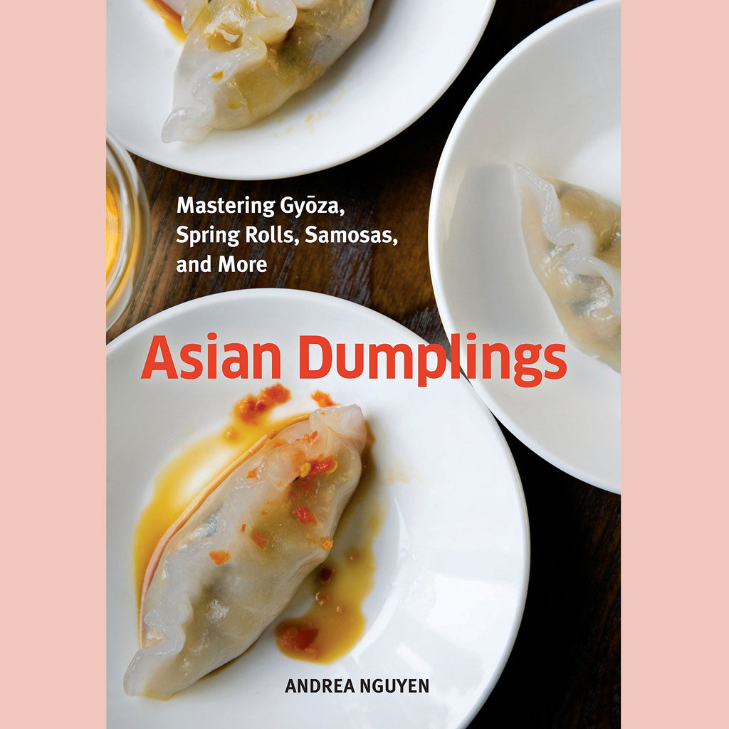 Signed: Asian Dumplings: Mastering Gyoza, Spring Rolls, Samosas, and More (Andrea Nguyen)