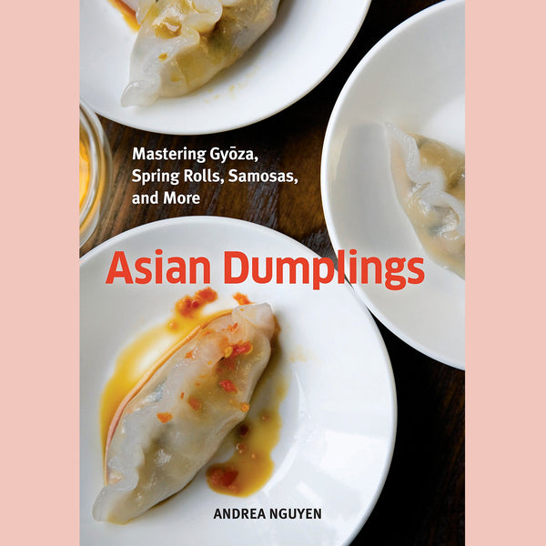 Signed: Asian Dumplings: Mastering Gyoza, Spring Rolls, Samosas, and More (Andrea Nguyen)