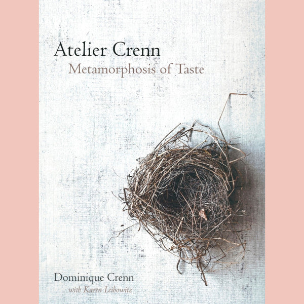 Atelier Crenn: Metamorphosis of Taste (Dominique Crenn, Karen Leibowitz)