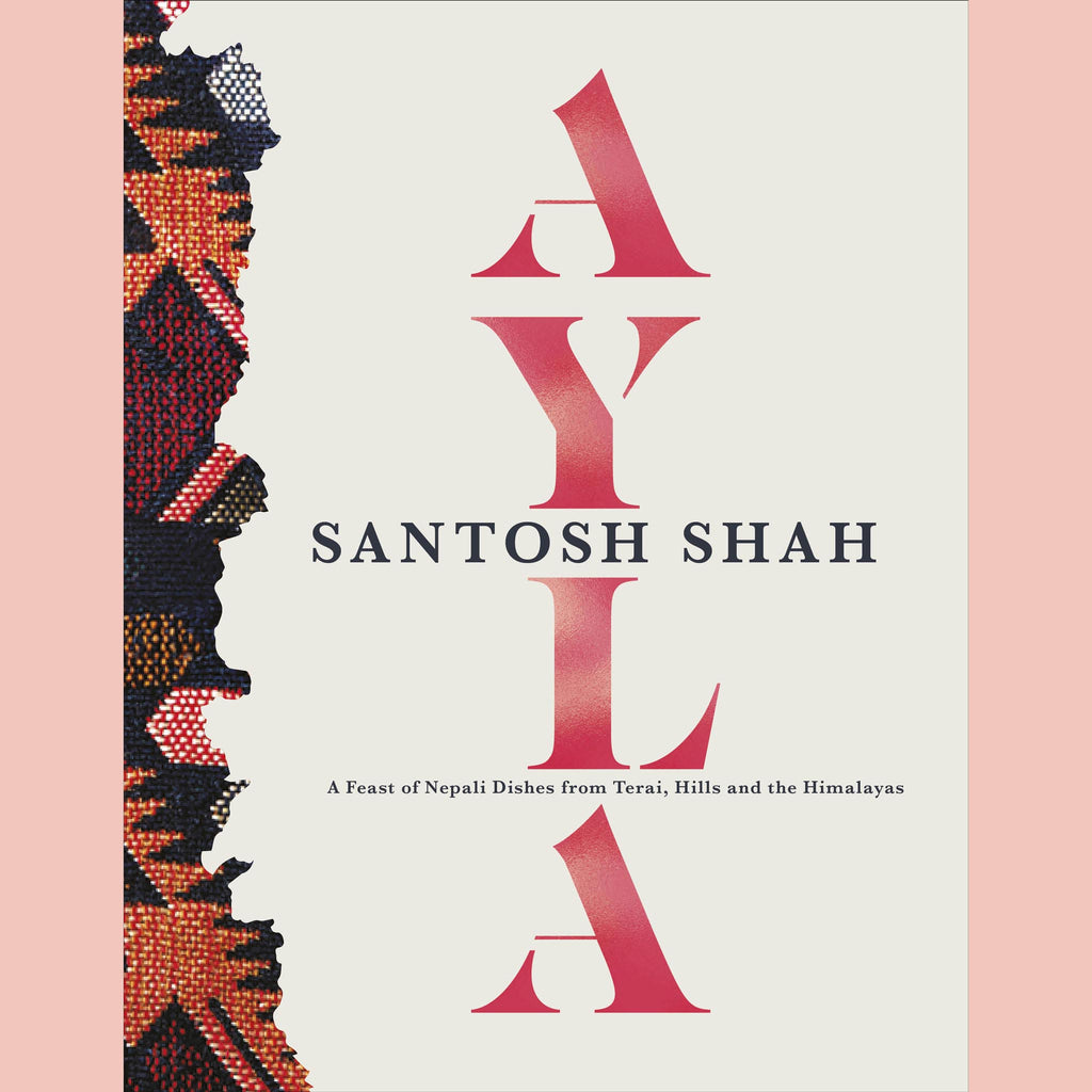 Shopworn: Ayla: A Feast of Nepali Dishes from Terai, Hills and Himalayas (Santosh Shah)
