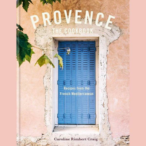Provence: Recipes from the French Mediterranean (Caroline Rimbert Craig)