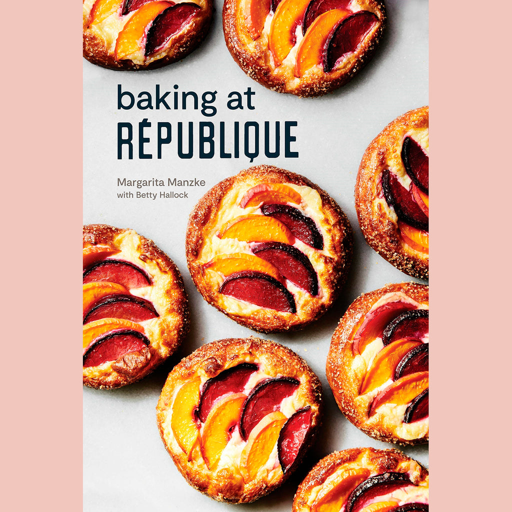 Baking at République: Masterful Techniques and Recipes (Margarita Manzke)