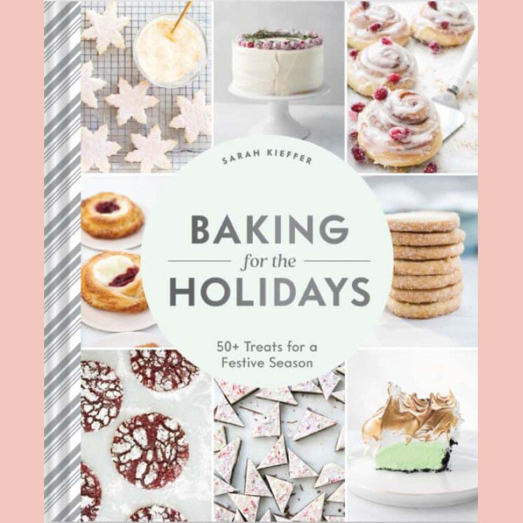 Baking for the Holidays : 50+ Treats for a Festive Season (Sarah Kieffer)